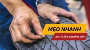 Mẹo xử lý nhanh khi lốp xe bị dính đinh